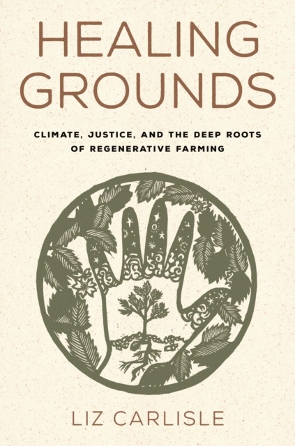 Healing Grounds by Liz Carlisle (Hardback Book) - Image 4