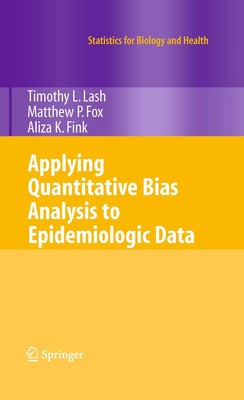 Applying Quantitative Bias Analysis to Epidemiologic Data (Statistics for Bi...