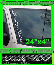 LOCALLY HATED Vertical Windshield Vinyl Side Decal Sticker Truck Car Diesel Neck