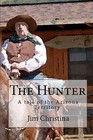 The Hunter: A Tale of the Arizona Territory. by Jim Christina (Paperback / softback, 2009)
