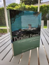 PARADISE FOUND THE PEOPLE RESTAURANTS AND RECIPES OF ST. BARTHÉLEMY 2003 1ST EDI