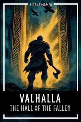 Valhalla - The Hall of the Fallen: Norse mythology betw - paperback NEW Einar Th