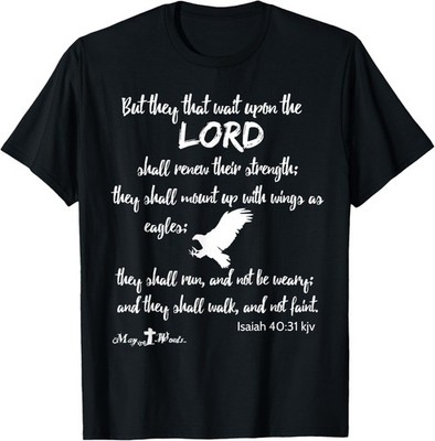 But they that wait upon the Lord Isaiah 40:31 wh Christian T-Shirt