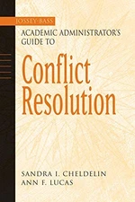 THE JOSSEY-BASS ACADEMIC ADMINISTRATOR'S GUIDE TO CONFLICT By Sandra Cheldelin