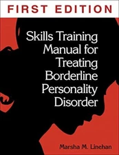 Skills Training Manual for Treating Borderline Personality Disorder by Lineha…