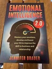 EMOTIONAL INTELLIGENCE 2.0: Mastery your emotions, develop and boost your EQ to 