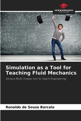 Simulation as a Tool for Teaching Fluid Mechanics by Ronaldo de Souza Barcala Pa