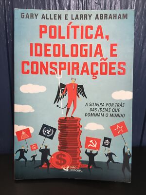Política, Ideologia e Conspirações. A Sujeira por Trás das Ideias que Dominam o
