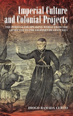 Diogo Ramada Curto | Imperial Culture and Colonial Projects | Buch | Englisch
