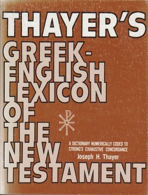 Thayer's Greek-English Lexicon of the New Testament. Joseph H. Thayer: