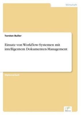 Einsatz von Workflow-Systemen mit intelligentem Dokumenten-Management Torsten Bu