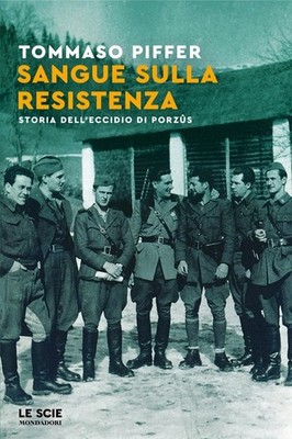 Tommaso Piffer Sangue sulla Resistenza. Storia dell'eccidio di Porzûs (Hardback)