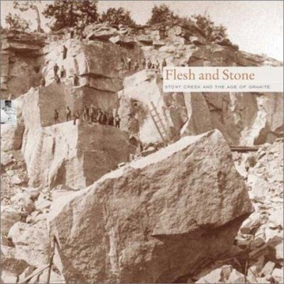 Flesh and Stone : Stony Creek and the Age of Granite Hardcover