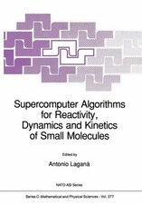 Supercomputer Algorithms for Reactivity, Dynamics and Kinetic... - 9789401069151