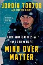 Mind Over Matter: Hard-Won Battles on the Road to Hope by Jordin Tootoo (English