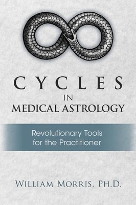 William Morris Cycles in Medical Astrology (Taschenbuch)
