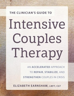 The Clinician's Guide to Intensive Couples Therapy: An Accelerated Approach to R