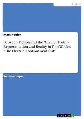 Between Fiction and the 'Greater Truth' - Representation and Reality in Tom Wolf
