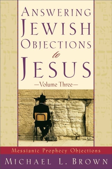 Answering Jewish Objections to Jesus – Messianic Prophecy Objections Brown