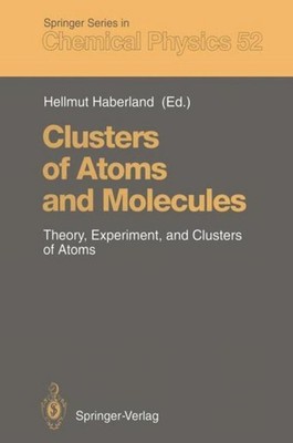 Clusters of Atoms and Molecules Hellmut Haberland