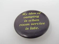 My Idea of Camping is When Room Service is Late Pin Button
