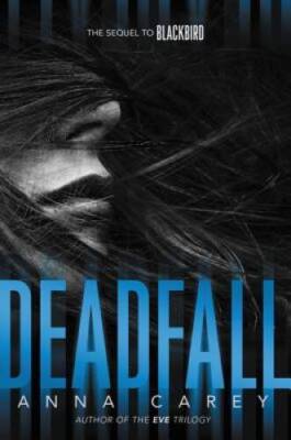 Deadfall (Blackbird) - Paperback By Carey, Anna - GOOD