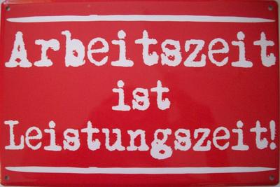 Blechschild ''Arbeitszeit ist Leistungszeit!'' ca. 20x30cm