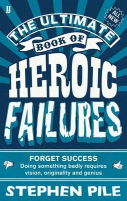 The Ultimate Book of Heroic Failures Paperback Stephen Pile