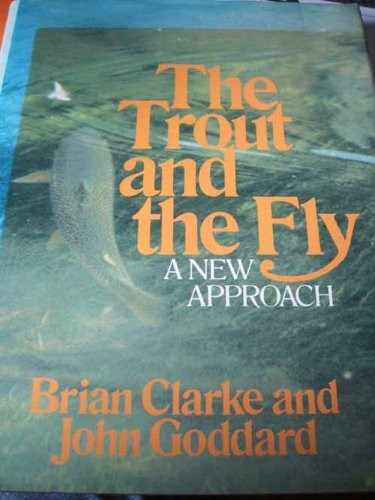 The trout and the fly: A new approach By John Goddard
