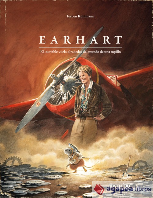 Earhart. El increíble vuelo alrededor del mundo de una topillo