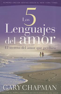 Los 5 Lenguajes del Amor: El Secreto del Amor que Perdura by Gary Chapman