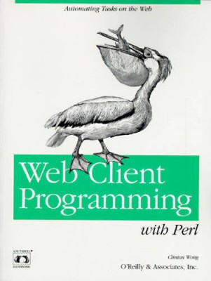 Web Client Programming with Perl: Automating Tasks on the Web (A Nut - VERY GOOD