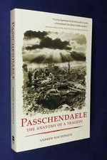 PASSCHENDAELE Andrew Macdonald ANATOMY OF A TRAGEDY WW1 Military History Book