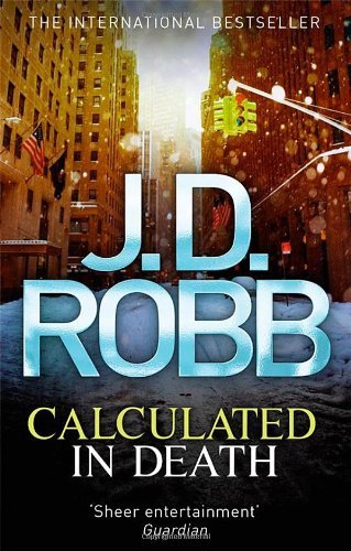 Calculated in Death: 36 By J. D. Robb