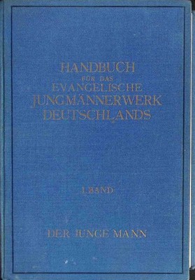 Handbuch für das Evangelische Jungmännerwerk Deutschlands - 1. BAND: Der Junge M
