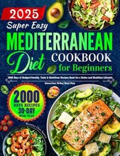 Super Easy Mediterranean Diet Cookbook for Beginners: 2000 Days of Budget-Fr...