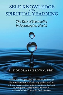 Self-Knowledge and Spiritual Yearning : the Role of Spi -  NEW E. Douglass Bro 2