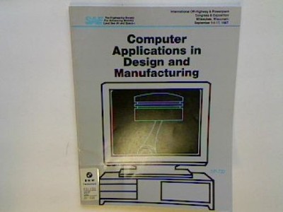 Computer Applications in Design and Manufacturing (Society of Automotive Enginee