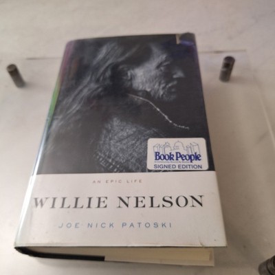 Willie Nelson : An Epic Life by Joe Nick Patoski (2008, HC) SIGNED by Author