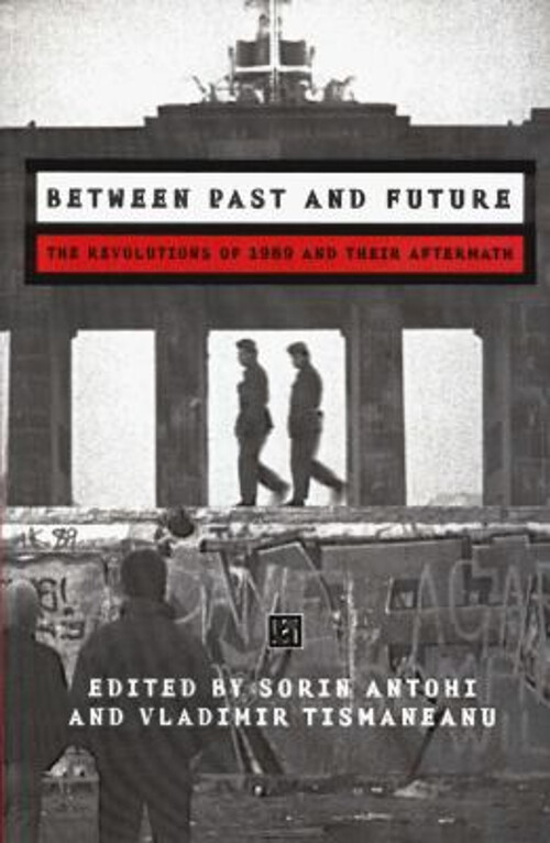 Between Past and Future : The Revolutions of 1989 and Their After ...
