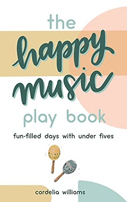 The Happy Music Play Book By Williams, Cordelia Cordelia William