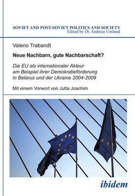 Neue Nachbarn, gute Nachbarschaft? Die EU als internationaler Akteur am Beispiel