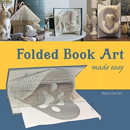 Folded Book Art Made Easy: recycling books into beautiful folded sculptures By