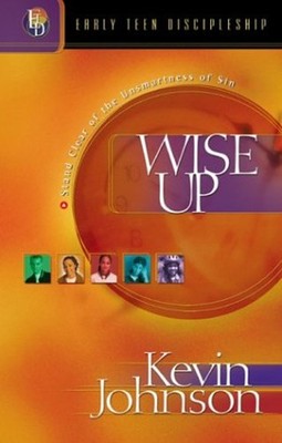 Wise Up : Stand Clear of the Unsmartness of Sin Paperback Kevin W