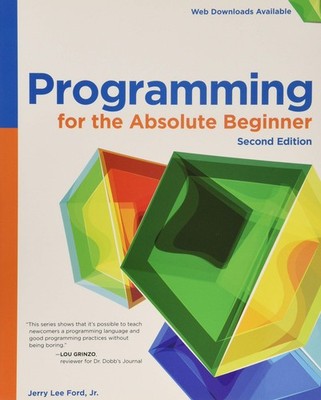 Programming for the Absolute Beginner by Ford Jr.