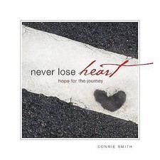 Never Lose Heart: Hope for the Journey- Connie Smith, 0990665100, hardcover, new