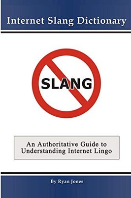 Internet Slang Dictionary By Ryan Jones