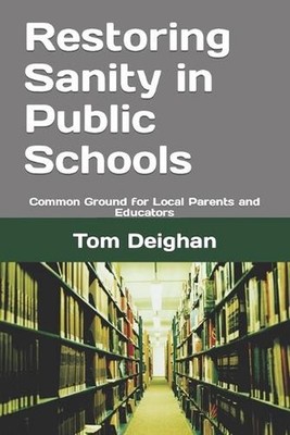 Restoring Sanity in Public Schools: Common Ground for Local Parents and Educator