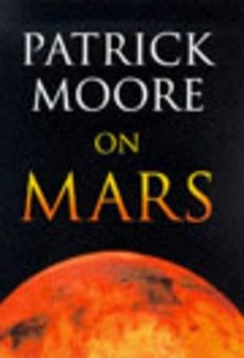Patrick Moore on Mars by Moore, CBE  DSc  FRAS  Sir Patrick Paperback Book The