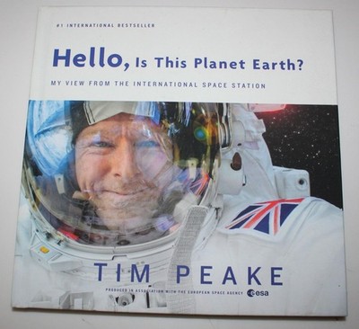 Tim Peake Hello Is This Planet Earth Hardcover Photography Book Space ISS Photos